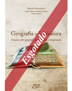 Geografia & Literatura: ensaios sobre geograficidade, poética e imaginação