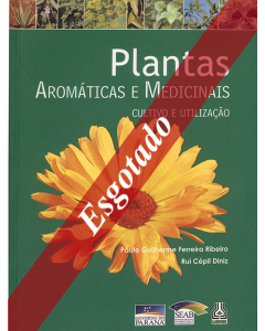 Plantas Aromáticas e Medicinais: cultivo e utilização