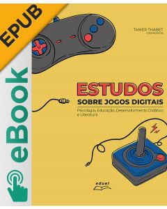 eBook - Estudos sobre Jogos Digitais: Psicologia, Educação, Desenvolvimento Didático e Literatura EPUB